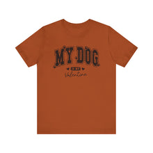 Load image into Gallery viewer, My Dog is My Valentine Unisex Jersey Tee
