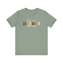 Load image into Gallery viewer, Martin Luther King Jr. 'I Have a Dream' Unisex Tee - Inspirational Short Sleeve Shirt