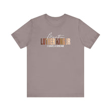 Load image into Gallery viewer, Martin Luther King Jr. 'I Have a Dream' Unisex Tee - Inspirational Short Sleeve Shirt