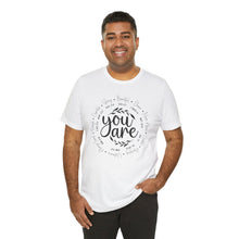 Load image into Gallery viewer, Inspirational Unisex Short Sleeve Tee - "You Are" Quotes