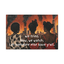 Load image into Gallery viewer, "We Tried, Now We Watch" Inspirational Canvas Art