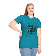 Load image into Gallery viewer, God is Bigger