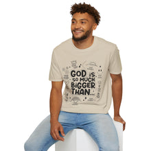 Load image into Gallery viewer, God is Bigger
