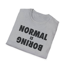 Load image into Gallery viewer, Normal is Boring