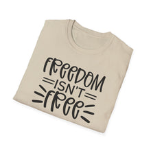 Load image into Gallery viewer, Freedom isn't Free