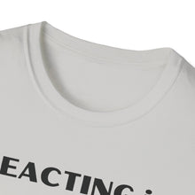 Load image into Gallery viewer, Reacting vs Responding