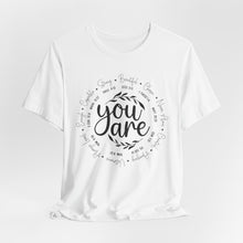 Load image into Gallery viewer, Inspirational Unisex Short Sleeve Tee - "You Are" Quotes