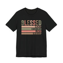 Load image into Gallery viewer, Blessed Unisex Jersey Short Sleeve Tee - Mercy, Redeemed, Loved, Worship