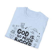 Load image into Gallery viewer, God is Bigger