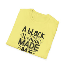 Load image into Gallery viewer, a Black Woman MADE ME.