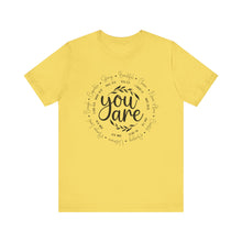 Load image into Gallery viewer, Inspirational Unisex Short Sleeve Tee - "You Are" Quotes