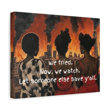 Load image into Gallery viewer, "We Tried, Now We Watch" Inspirational Canvas Art