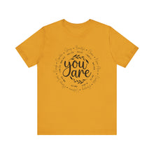 Load image into Gallery viewer, Inspirational Unisex Short Sleeve Tee - "You Are" Quotes