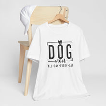 Load image into Gallery viewer, Dog Mom Short Sleeve Tee - All Day Every Day