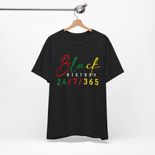 Load image into Gallery viewer, Unisex Black History 24/7/365 Tee