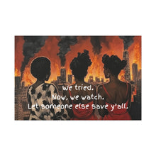 Load image into Gallery viewer, "We Tried, Now We Watch" Inspirational Canvas Art