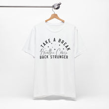 Load image into Gallery viewer, Take a Break Inspirational Tee - Unisex Relaxation Shirt