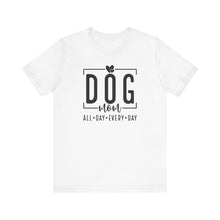Load image into Gallery viewer, Dog Mom Short Sleeve Tee - All Day Every Day