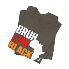 Load image into Gallery viewer, Unisex Jersey Tee - 'Bruh I Am Black History' Graphic Shirt