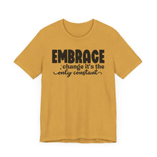 Load image into Gallery viewer, Inspirational Change T-Shirt - Unisex Jersey Tee with 'Embrace Change' Design