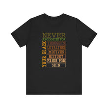 Load image into Gallery viewer, Empowering Unisex Jersey Tee - 'Never Apologize For Your Black Skin'