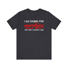 Load image into Gallery viewer, Motivational Unisex Jersey Tee - 'I Am Coming For Everything'