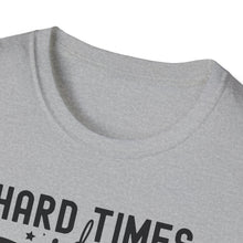 Load image into Gallery viewer, Hard Times don't Last Forever