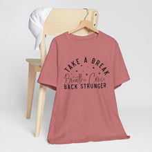 Load image into Gallery viewer, Take a Break Inspirational Tee - Unisex Relaxation Shirt
