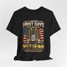Load image into Gallery viewer, I am not most guys. I'm a Veteran.