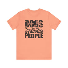 Load image into Gallery viewer, Dogs Are My Favorite People Tee - Unisex Jersey Short Sleeve T-Shirt for Dog Lovers