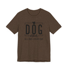 Load image into Gallery viewer, Dog Mom Short Sleeve Tee - All Day Every Day