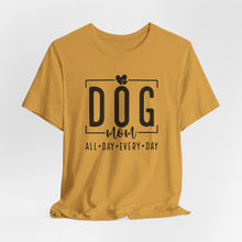 Load image into Gallery viewer, Dog Mom Short Sleeve Tee - All Day Every Day