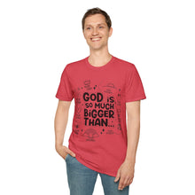 Load image into Gallery viewer, God is Bigger