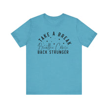 Load image into Gallery viewer, Take a Break Inspirational Tee - Unisex Relaxation Shirt