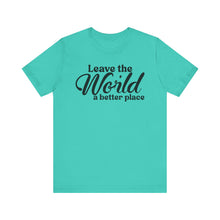 Load image into Gallery viewer, Leave the World a Better Place Unisex Tee | Eco-Friendly Message Shirt