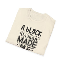 Load image into Gallery viewer, a Black Woman MADE ME.