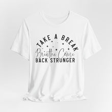 Load image into Gallery viewer, Take a Break Inspirational Tee - Unisex Relaxation Shirt