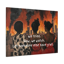 Load image into Gallery viewer, "We Tried, Now We Watch" Inspirational Canvas Art