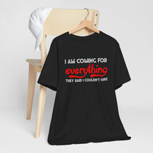 Load image into Gallery viewer, Motivational Unisex Jersey Tee - 'I Am Coming For Everything'