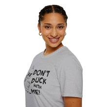 Load image into Gallery viewer, Don't Duck with Me