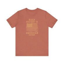 Load image into Gallery viewer, Black History is American History Tee