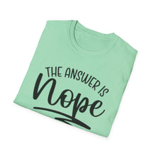 Load image into Gallery viewer, The Answer is Nope