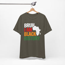 Load image into Gallery viewer, Unisex Jersey Tee - 'Bruh I Am Black History' Graphic Shirt