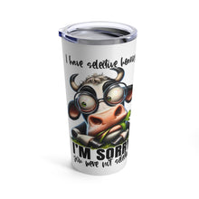 Load image into Gallery viewer, Selective Hearing - Tumbler 20oz