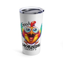 Load image into Gallery viewer, Good Morning - Tumbler 20oz