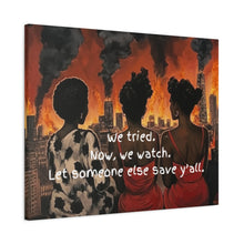 Load image into Gallery viewer, "We Tried, Now We Watch" Inspirational Canvas Art