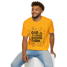 Load image into Gallery viewer, God is Bigger