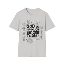 Load image into Gallery viewer, God is Bigger