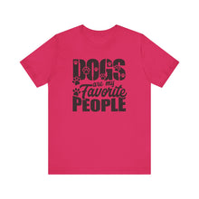 Load image into Gallery viewer, Dogs Are My Favorite People Tee - Unisex Jersey Short Sleeve T-Shirt for Dog Lovers