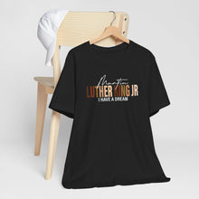 Load image into Gallery viewer, Martin Luther King Jr. 'I Have a Dream' Unisex Tee - Inspirational Short Sleeve Shirt